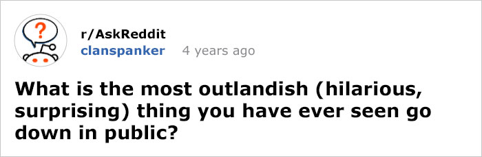 Guy Asks People To Share Unbelievable Things That Happened In Public And His Own Story Tops Everything Guy Asks People To Share Unbelievable Things That Happened In Public And His Own Story Tops Everything