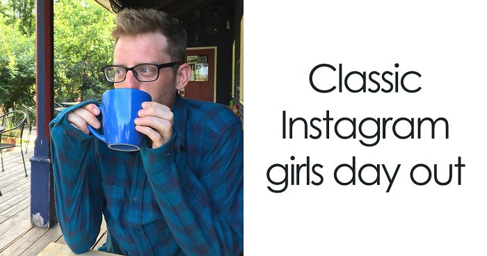 These Guys Decided To Have A Classic Instagram Girls Day Out, And Their Pics Are Hilarious