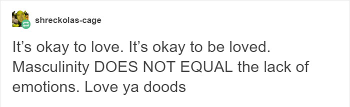 Tumblr Users Explain Why It Is Important To Take Care Of Men&rsquo;s Emotional Needs And It Will Encourage You To Compliment Men More