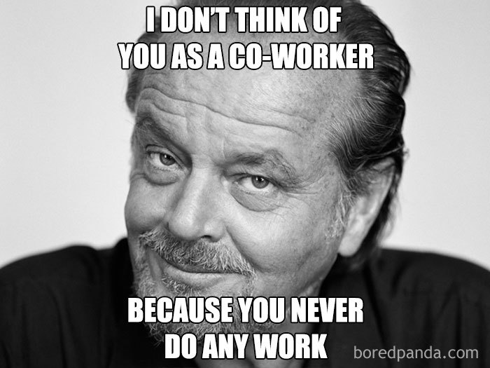 Funny coworker meme featuring a man smiling with text about a lazy coworker.