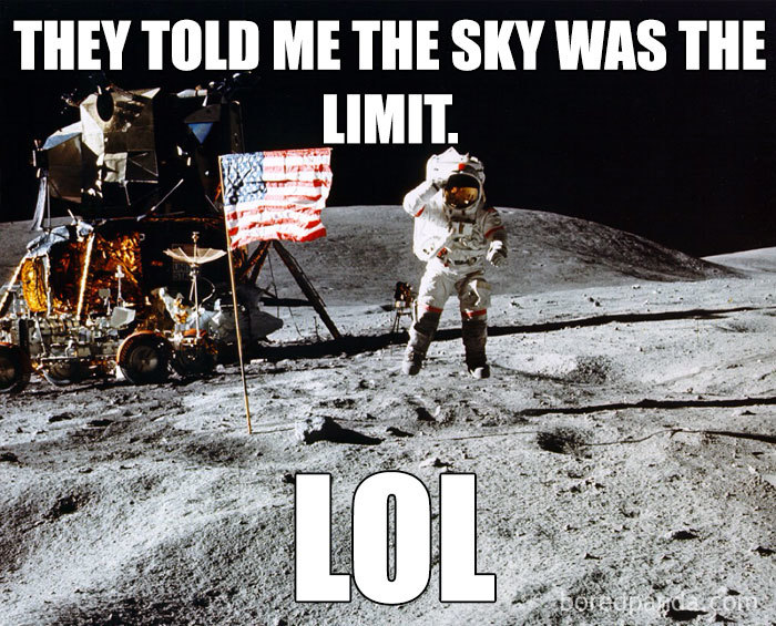 Astronaut on the moon with text overlay about the sky being the limit, showcasing a humorous space meme.