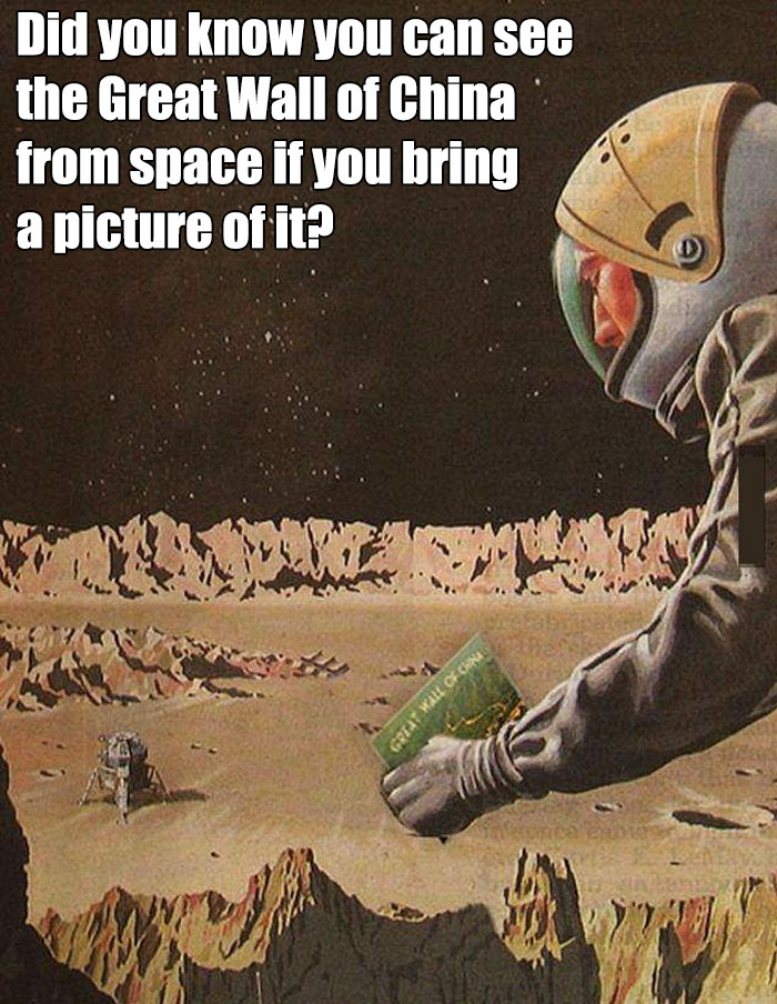 Astronaut holding a picture of the Great Wall on the moon with a humorous caption about seeing it from space. Space meme humor.