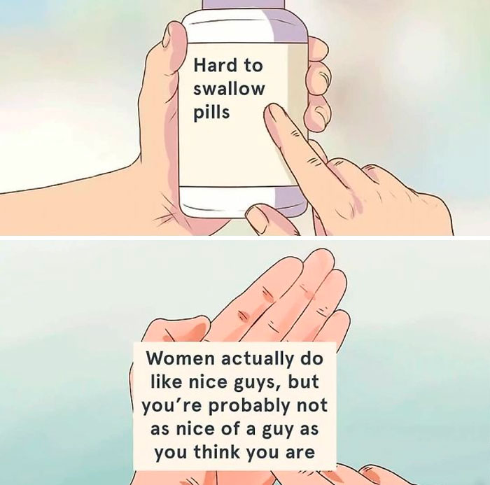 Feminist meme showing "Hard to swallow pills" and message about nice guys.