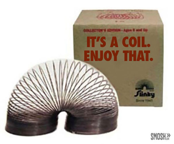 It's A Coil. Enjoy That