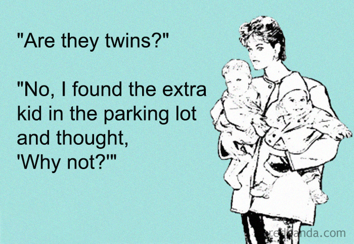 Mom meme: A mother holding two babies humorously responds to a question about twins.