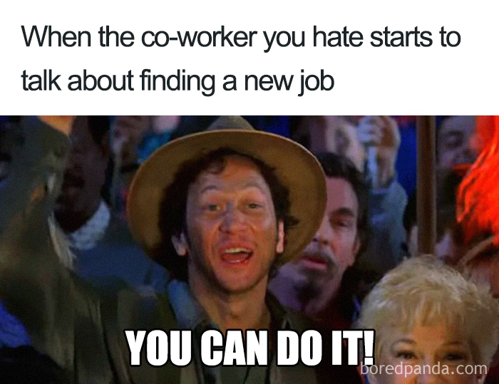 Funny coworker meme with a man cheering, captioned, "When the co-worker you hate starts to talk about finding a new job."