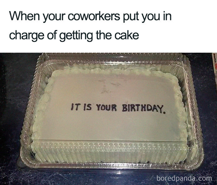 Coworker meme featuring a birthday cake with plain text "It is your birthday" as a funny office joke.