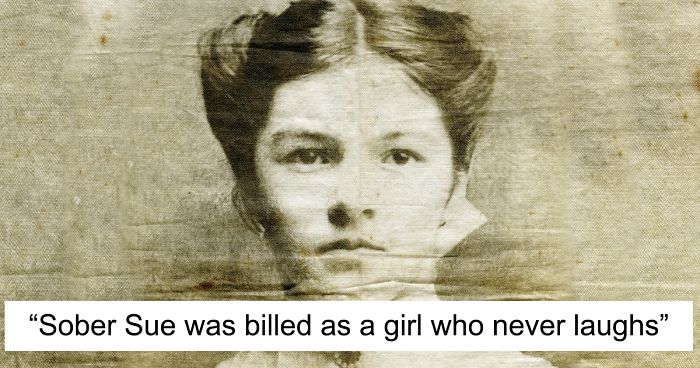 100 Years Ago There Was A Woman That Was Famous Because Nobody Was Able To Make Her Laugh