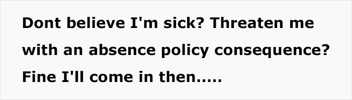 'Don't Believe I'm Sick?' People Are Applauding The Way This Employee Got Revenge On Her Manager 'Don't Believe I'm Sick?' People Are Applauding The Way This Employee Got Revenge On Her Manager
