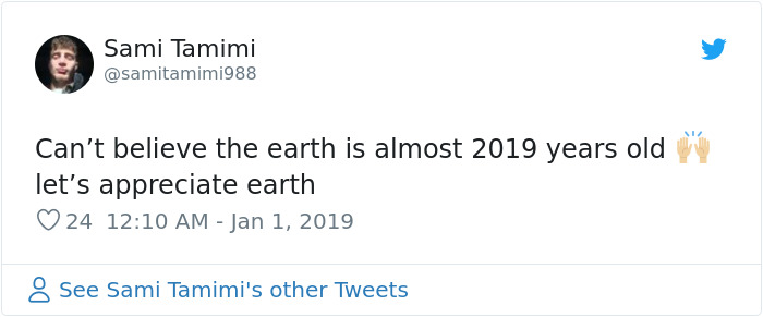 17 People Who Thought Earth Just Turned 2019 17 People Who Thought Earth Just Turned 2019