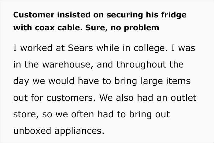 Angry Customer Demands To Tie Up His Fridge With T.V Cable, Sears Employee Lets Physics Teach Him A Lesson Angry Customer Demands To Tie Up His Fridge With T.V Cable, Sears Employee Lets Physics Teach Him A Lesson