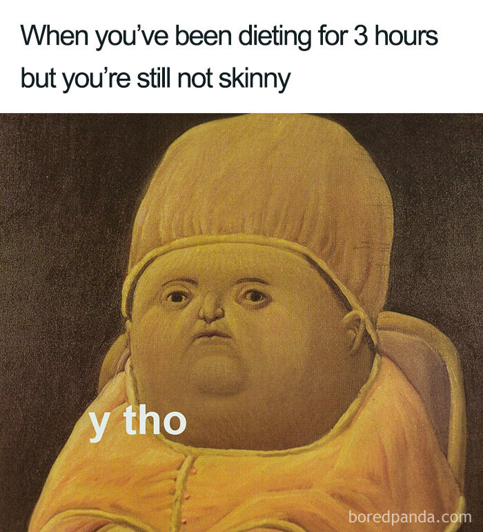 Funny weight loss meme with text "When you've been dieting for 3 hours but you're still not skinny" over Botero-style painting.