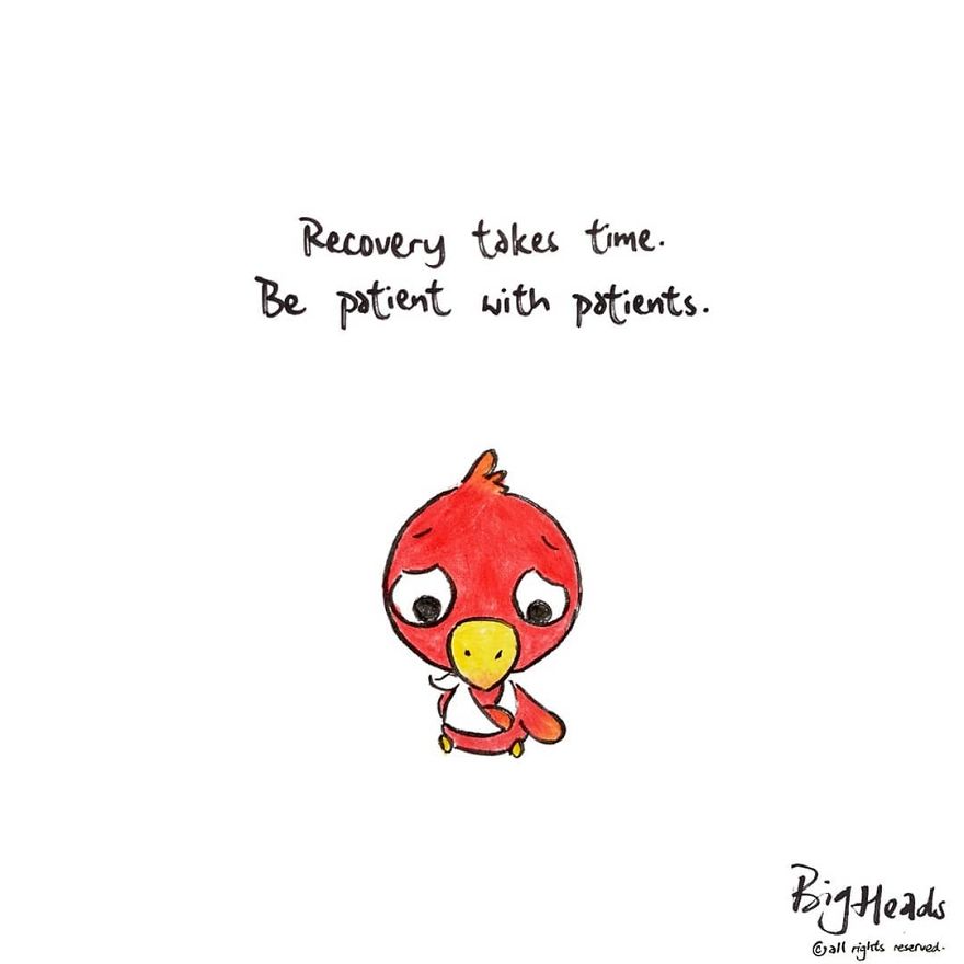Recovery Takes Time. Be Patient With Patients
