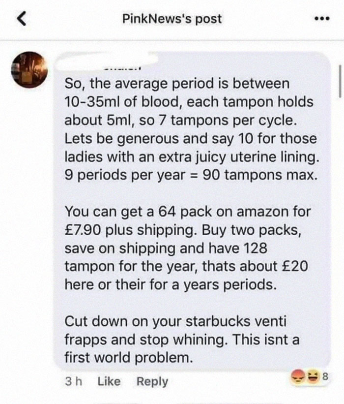 Man Tells Women To Stop Whining About Tampon Prices Cause They Only Need 7 Per Period, Gets Roasted Immediately Man Tells Women To Stop Whining About Tampon Prices Cause They Only Need 7 Per Period, Gets Roasted Immediately