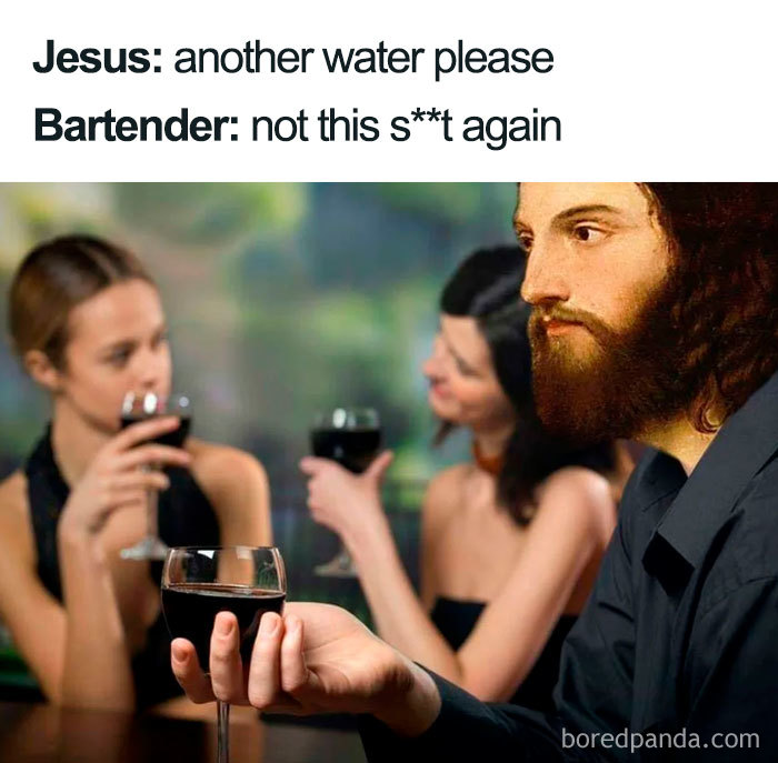Funny Christian meme with Jesus asking for water, bartender expressing frustration.