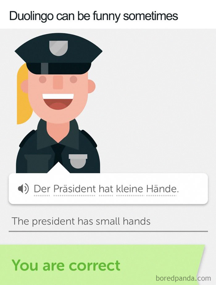 Cartoon police officer in a funny Duolingo meme about translation accuracy: "The president has small hands."