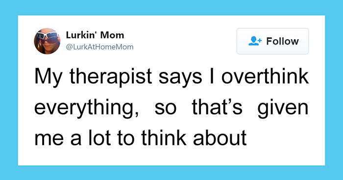 26 Jokes For People That Overthink Everything