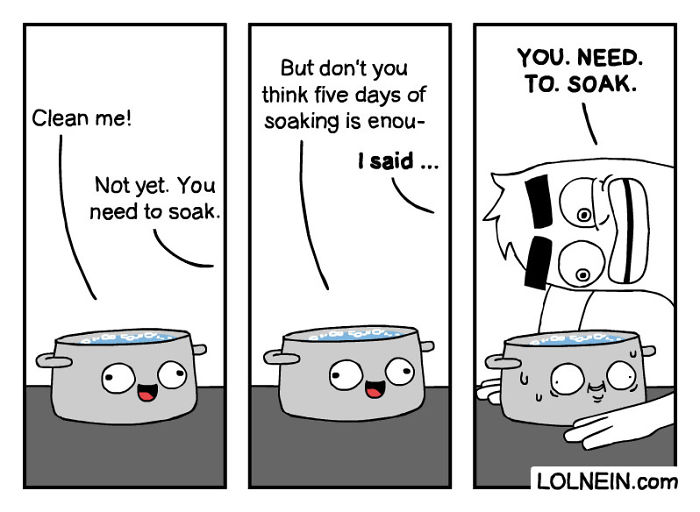 Cartoon pot says "clean me" while being told to soak longer; humorous cleaning meme.
