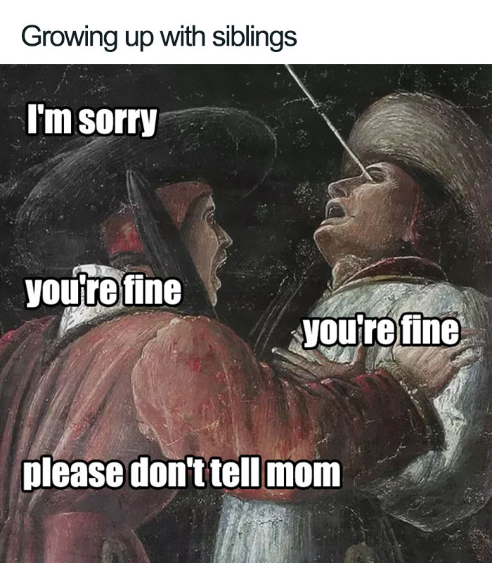 Humorous sibling meme with old painting style, featuring text: "I'm sorry," "you're fine," and "please don't tell mom."