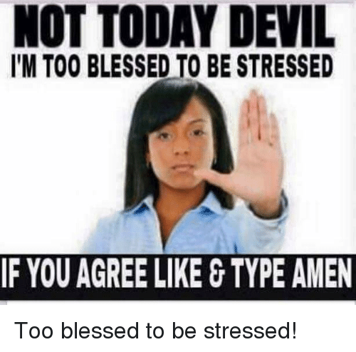 not-today-devil-lm-too-blessed-to-be-stressed-if-2726806.png