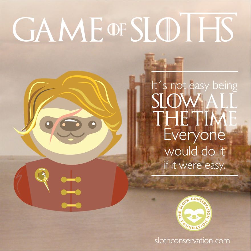 "Game Of Sloths": I Made Game Of Thrones Characters Like Sloths With Their Best (And Slothish) Quotes