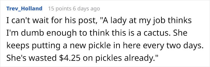 Guy Gets Pranked With A Fake 'Cactus' That's Actually A Pickle His Colleagues Replace Every 2 Days Guy Gets Pranked With A Fake 'Cactus' That's Actually A Pickle His Colleagues Replace Every 2 Days