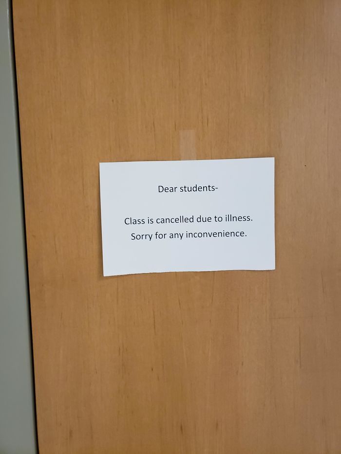 Just Drove To Class Early In The Morning Through Pouring Rain And Shitty Traffic After Sleeping Three Hours Last Night Only To Find This. How's Your Morning Going?