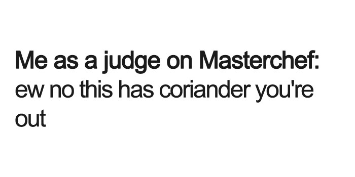 I Hate Coriander