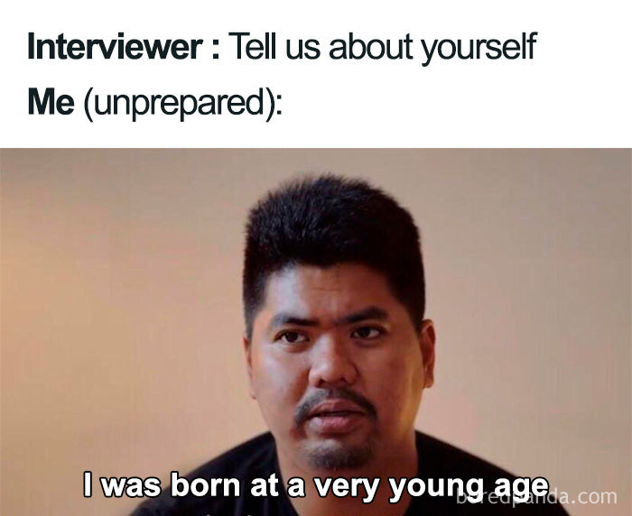 Unprepared man in a job interview meme humorously saying, "I was born at a very young age."