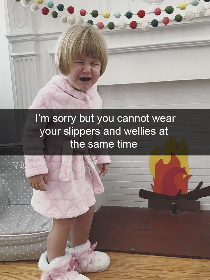 I’m Sorry But You Cannot Wear Your Slippers And Wellies At The Same Time