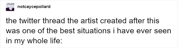 Artist's Twitter thread praised as one of the best situations ever.