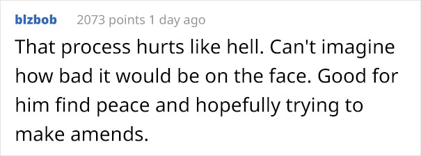 Reddit comment praising a man removing his racist tattoos, acknowledging the painful process and his efforts to make amends.