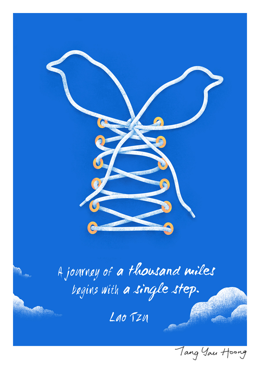"A Journey Of A Thousand Miles Begins With A Single Step" -Lao Tzu