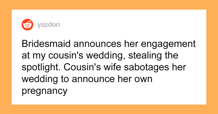 Bridesmaid Steals Bride’s Spotlight At Her Wedding, Gets A Taste Of Revenge When She’s The One Getting Married