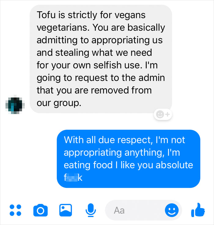 Person Shares A Conversation With An Aggressive Vegan Who Accused Them Of Appropriation Just Because They Enjoy Tofu Person Shares A Conversation With An Aggressive Vegan Who Accused Them Of Appropriation Just Because They Enjoy Tofu