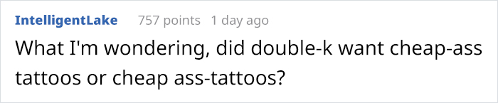 Comment discussing whether double-k wanted low-cost tattoos or tattoos on the rear, in response to tiny costly tattoo troll.