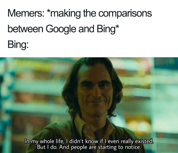 Meme comparing Google and Bing with a character smirking, text reads "In my whole life, I didn’t know if I even really existed."