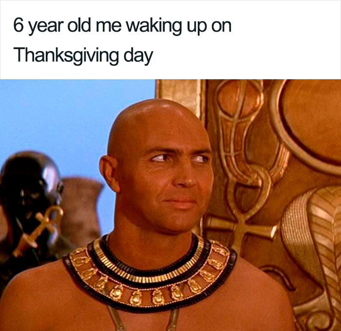 14 Imhotep Memes That Perfectly Sum Up Kids' Thanksgivings 14 Imhotep Memes That Perfectly Sum Up Kids' Thanksgivings