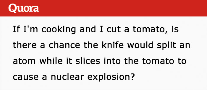Someone Asks Whether It's Possible To Cause A Nuclear Explosion By Cutting Tomatoes, Gets A Spot On Educational Answer