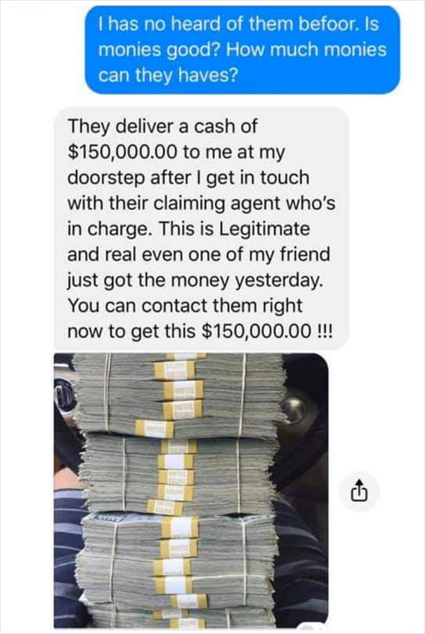 Scam 'Victim' Plays Dumb To Annoy The Hell Out Of Scammer 'Offering' Them $150,000 Scam 'Victim' Plays Dumb To Annoy The Hell Out Of Scammer 'Offering' Them $150,000