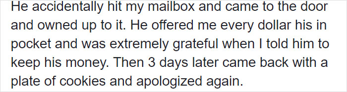 Teen Accidentally Destroys This Lady's Mailbox, Offers To Pay For It & Bakes Cookies As An Apology, Showing That Faith In Humanity Is Not Lost Teen Accidentally Destroys This Lady's Mailbox, Offers To Pay For It & Bakes Cookies As An Apology, Showing That Faith In Humanity Is Not Lost