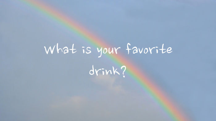 What Is Your Favorite Drink?