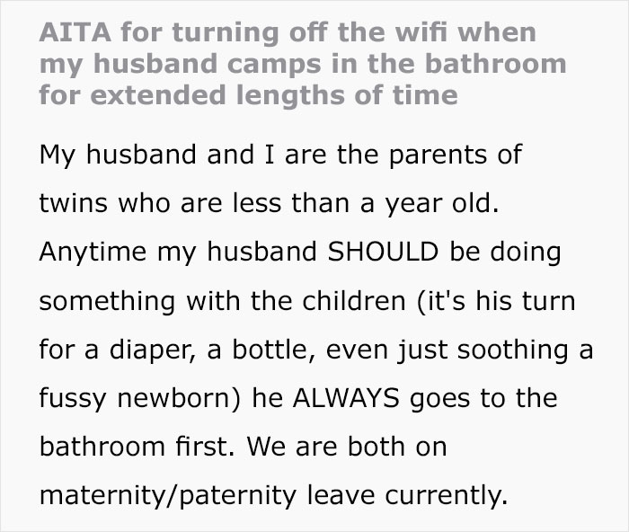 Wife Turns WiFi Off After Noticing Husband Goes To The Toilet Whenever It's His Time To Take Care Of Kids Wife Turns WiFi Off After Noticing Husband Goes To The Toilet Whenever It's His Time To Take Care Of Kids