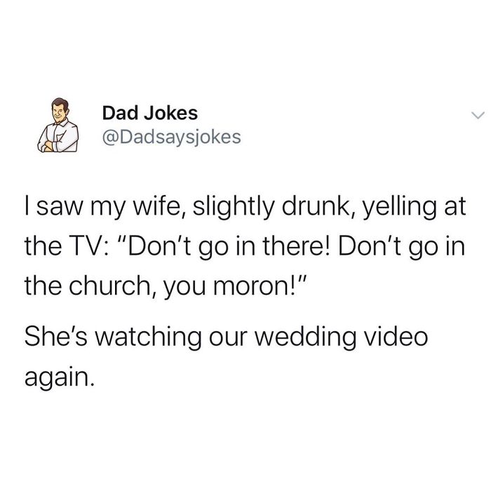 Dad joke about a wife watching a wedding video and yelling at the TV humorously.