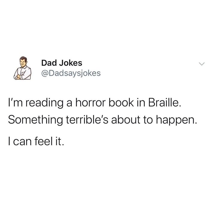 Dad joke tweet about reading a horror book in Braille feeling suspenseful.