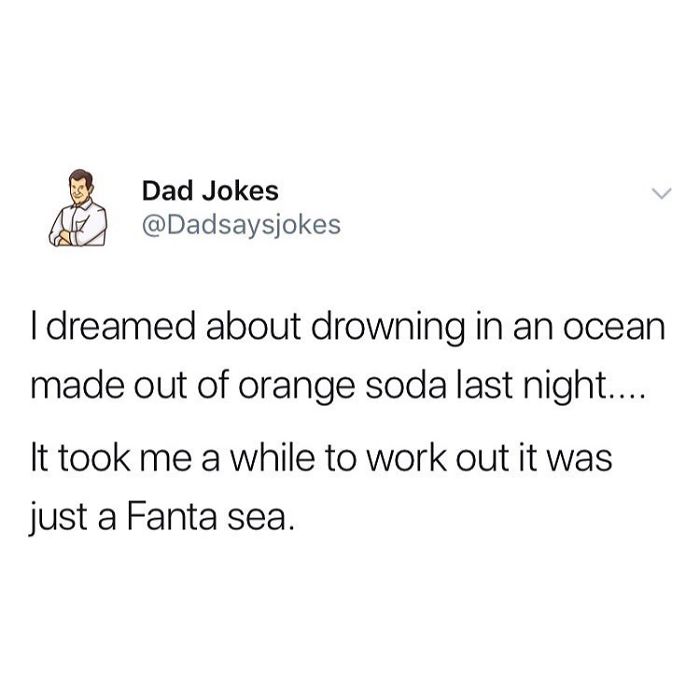Dad joke about dreaming of an orange soda ocean, realizing it's a "Fanta sea."