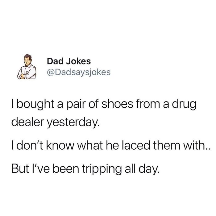 Dad joke post with a pun about shoes laced by a dealer, humorously implying tripping all day.