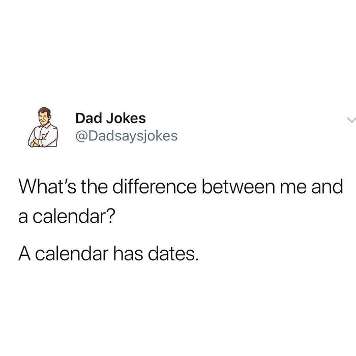 Dad joke text: "What's the difference between me and a calendar? A calendar has dates."