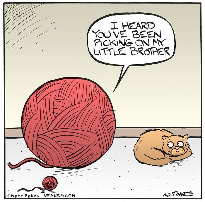 Comic showing a cat reacting to a giant yarn ball speaking about picking on a little brother, relatable to cat owners.