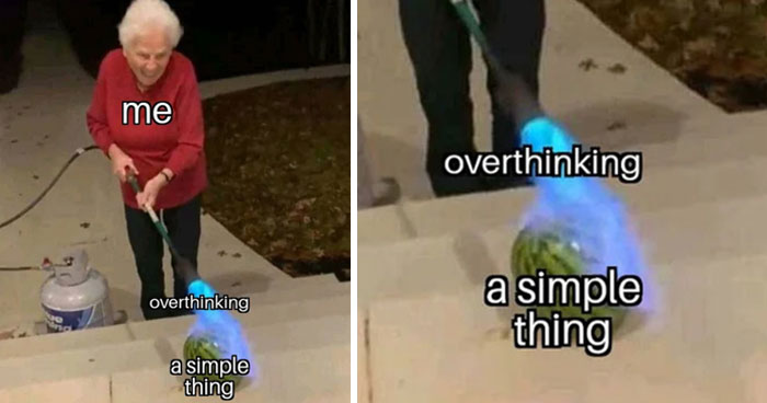 35 Funny Posts For People Who Tend To Overthink Every Single Moment Of Their Lives
